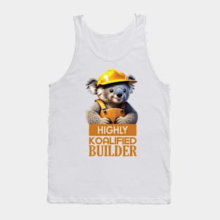 Just a Highly Koalified Builder Koala Tank Top